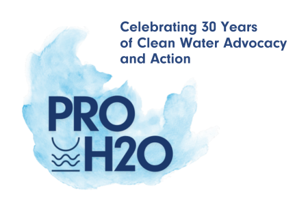 PRO H2O: Celebrating 30 Years of Advocacy for Clean Water